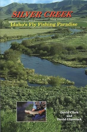 Silver Creek - Idaho's Fly Fishing Paradise