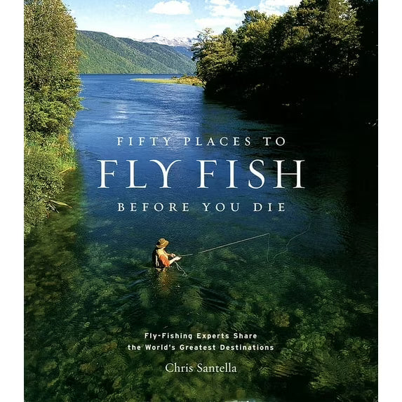 50 Places to Fly Fish Before You Die