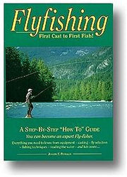 Flyfishing: First Cast to First Fish